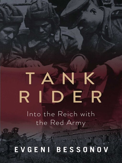 Title details for Tank Rider: Into the Reich with the Red Army by Evgeni Bessonov - Available